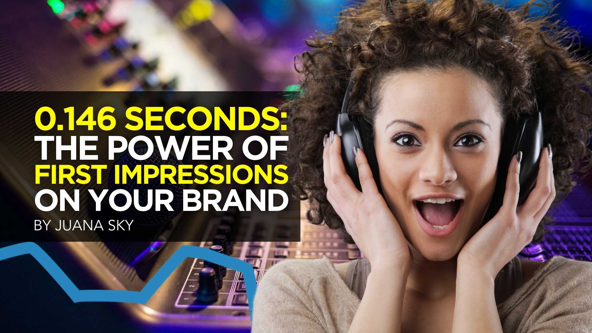 0.146 sec: The power of first impressions on your brand 0.146 sec: The power of first impressions on your brand
