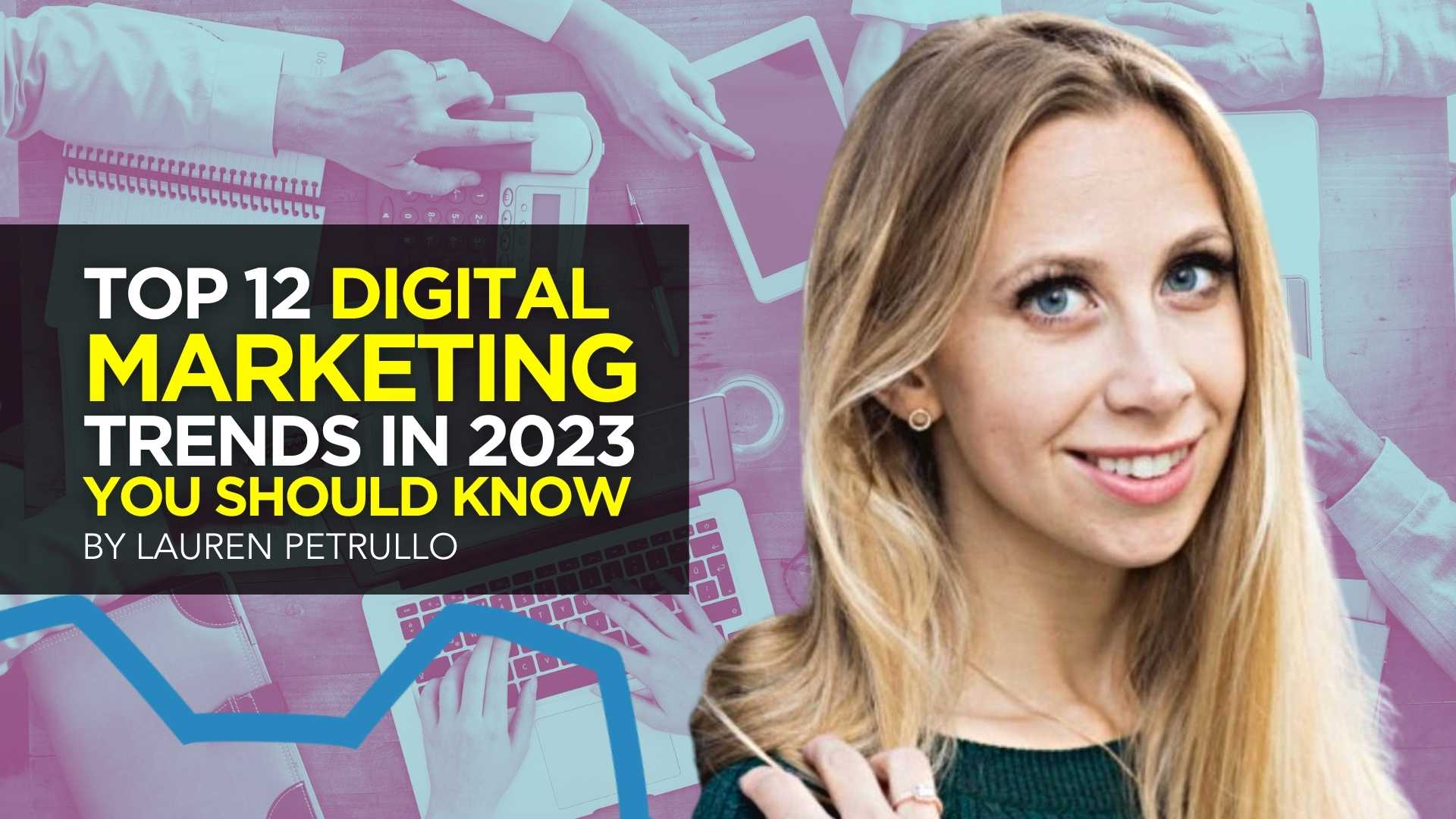 Top 12 Digital Marketing Trends in 2023 You Should Know Top 12 Digital Marketing Trends in 2023 You Should Know