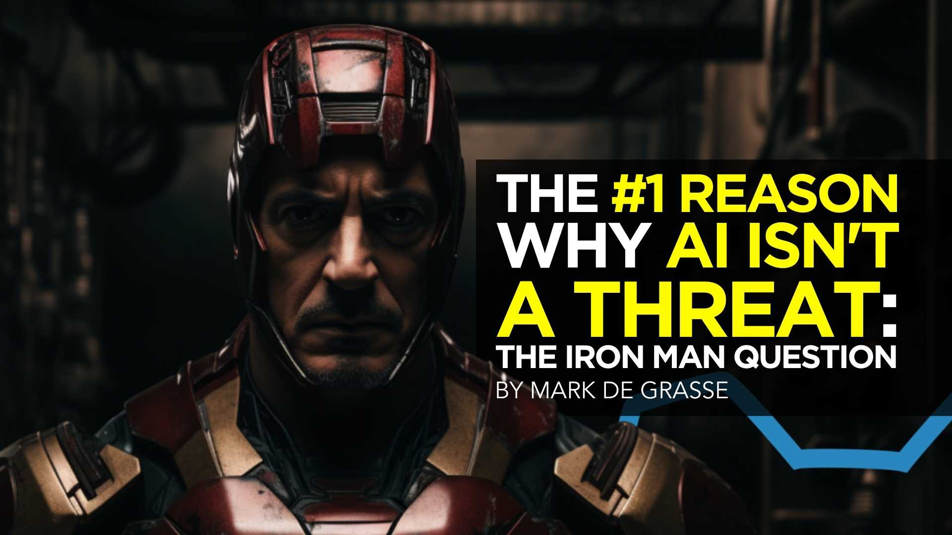 Reason #1 Why AI Isn’t a Threat: The Iron Man Question