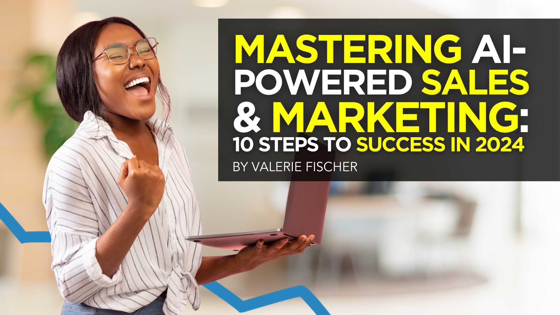 Mastering AI-Powered Sales and Marketing: 10 Steps to Success in 2024 Mastering AI-Powered Sales and Marketing: 10 Steps to Success in 2024