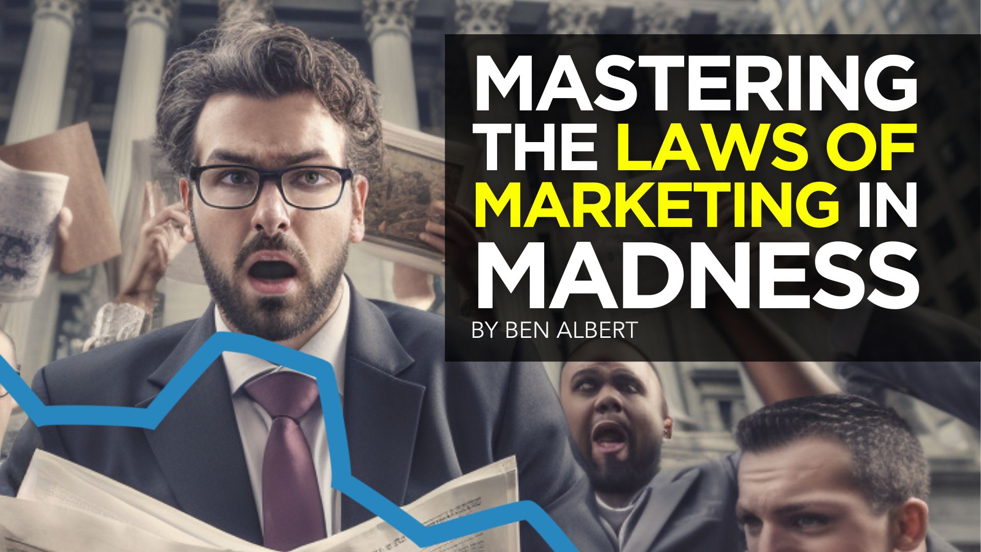 Mastering The Laws of Marketing in Madness Mastering The Laws of Marketing in Madness